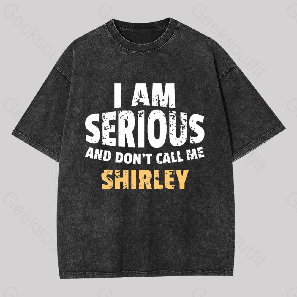 I Am Serious and Don't Call Me Shirley Washed T-shirt