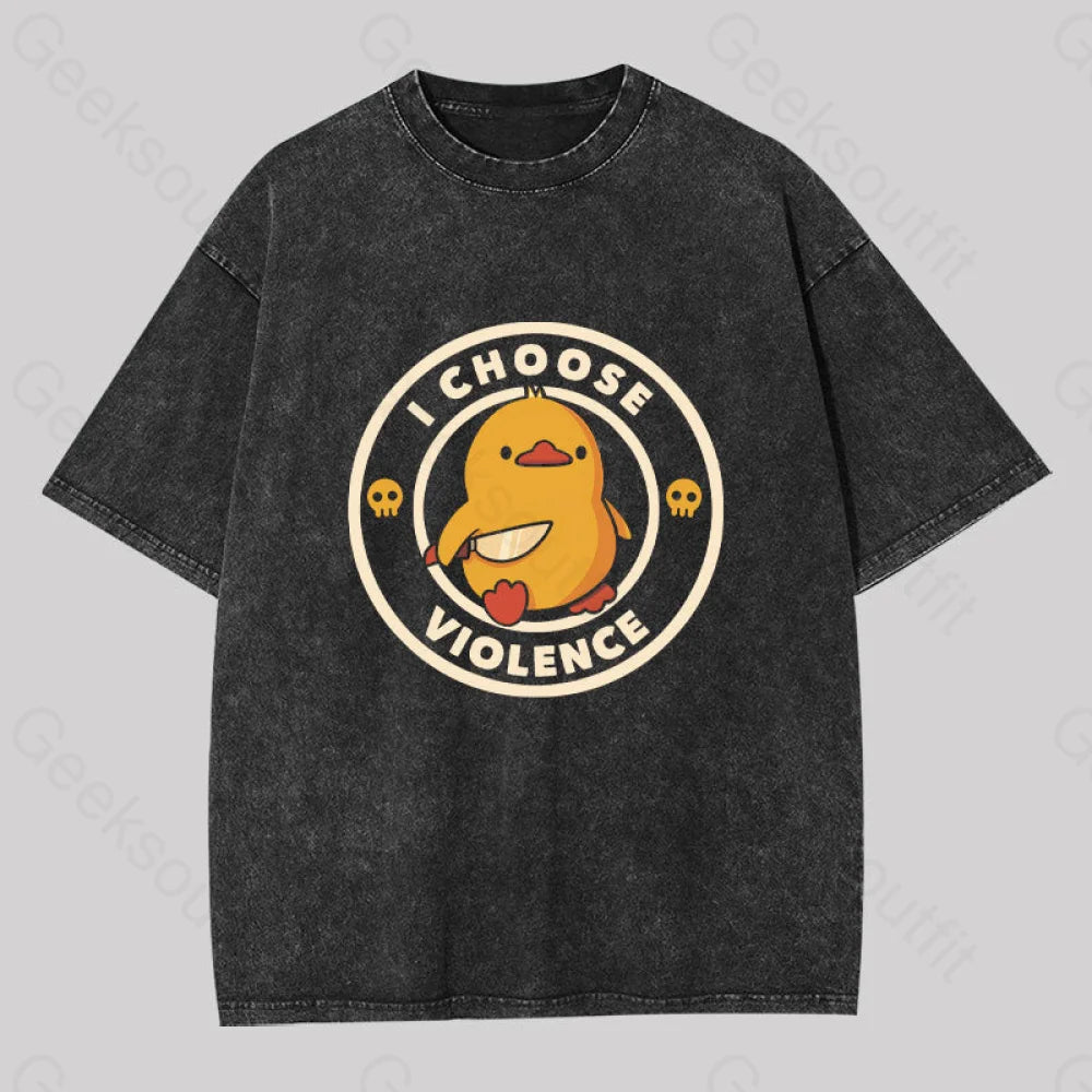 I Choose Violence Funny Duck Washed T-shirt