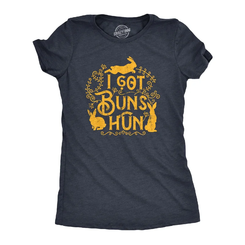 I Got Buns Hun Women's T Shirt