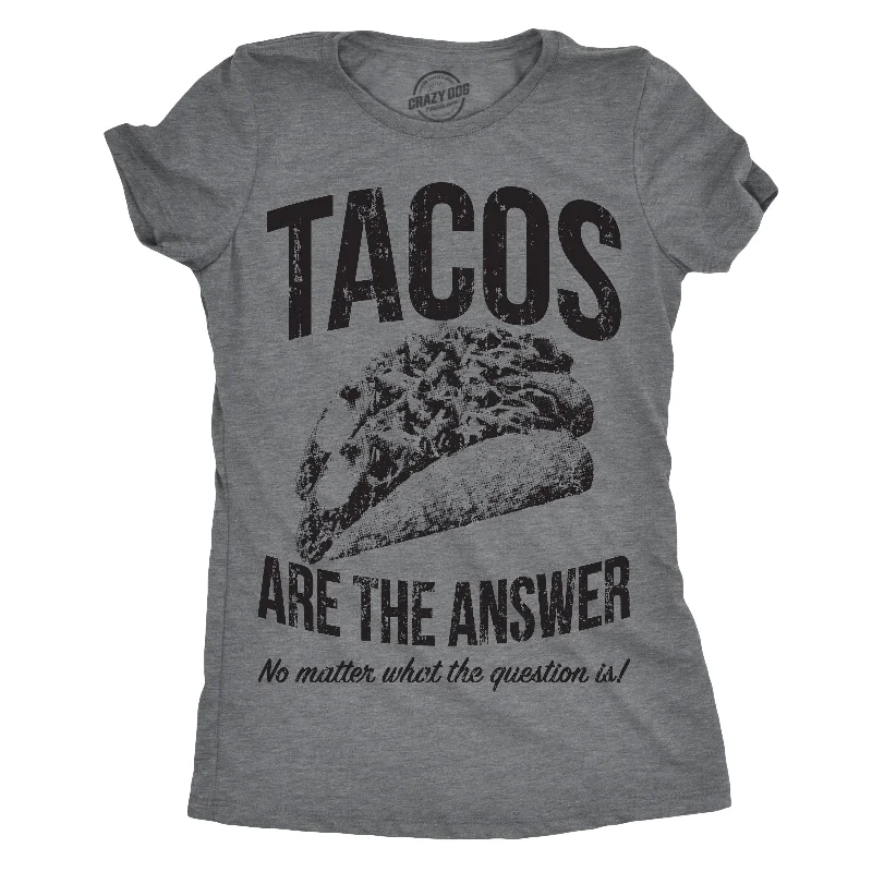 Tacos Are The Answer Women's T Shirt